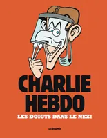 Charlie Hebdo, Les doigts dans le nez !
