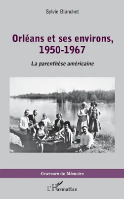 Orléans et ses environs, 1950-1967, La parenthèse américaine