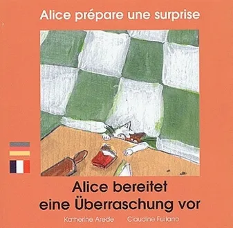 Alice prépare une surprise (édition bilingue français-allemand), Livre