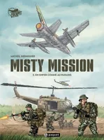 Misty mission T2, En enfer comme au paradis