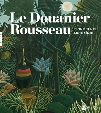 Le Douanier Rousseau , L'innocence archaïque
