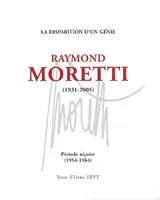 Raymond Moretti, 1931-2005, la disparition d'un génie