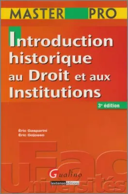 Master pro - Introduction historique au droit et aux institutions 3è ed.