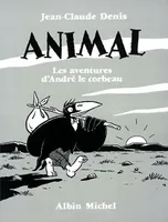 Animal - les aventures d'André le corbeau, les aventures d'André le corbeau