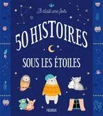 IL ETAIT UNE FOIS 50 HISTOIRES SOUS LES ETOILES