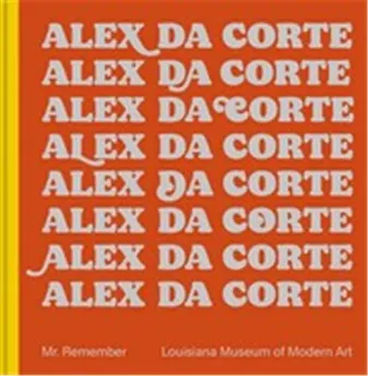 Alex Da Corte : Mr. Remember /anglais