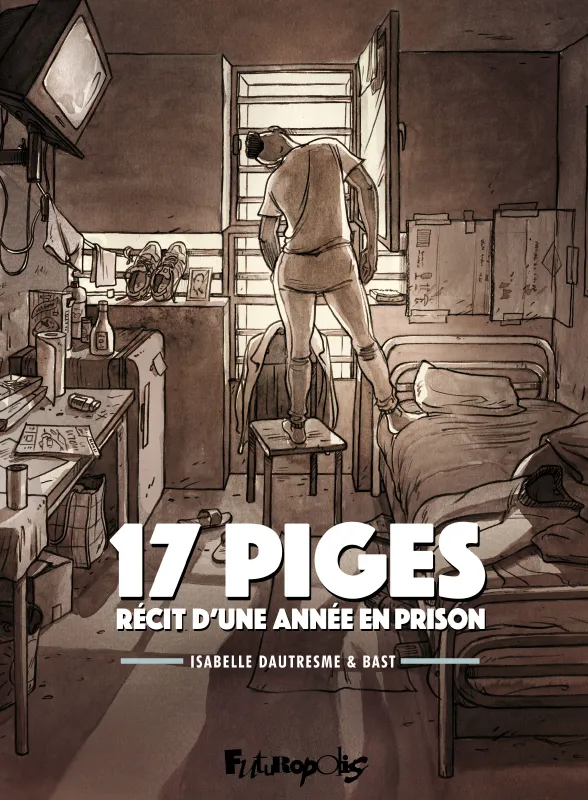 Livres BD BD adultes 17 piges, Récit d'une année en prison Isabelle Dautresme
