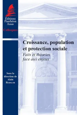 CROISSANCE POPULATION ET PROTECTION SOCIALE : FAITS ET THEORIES FACE AUX ENJEUX