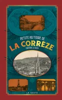 Petite histoire de la Corrèze, Un territoire et ses habitants de la préhistoire au début du xxie siècle