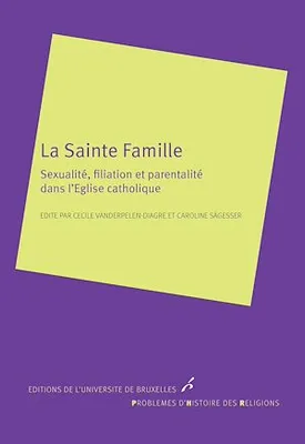 La Sainte famille, Sexualité, filiation et parentalité dans l’Eglise catholique