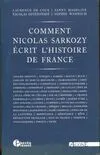 Comment Nicolas Sarkozy écrit l'histoire de France, dictionnaire critique