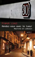 Rendez Vous Avec Le Tueur (nouvelle Edition), Meurtres en Limousin