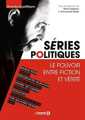 Séries politiques : Le pouvoir entre fiction et vérité, Le pouvoir entre fiction et vérité