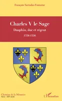 Charles V le Sage, Dauphin, duc et régent - (1338-1358)