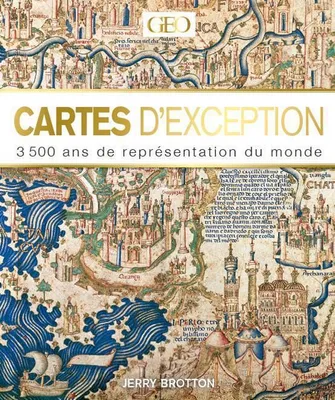 Cartes d'exceptions , 3500 ans de représentation du monde