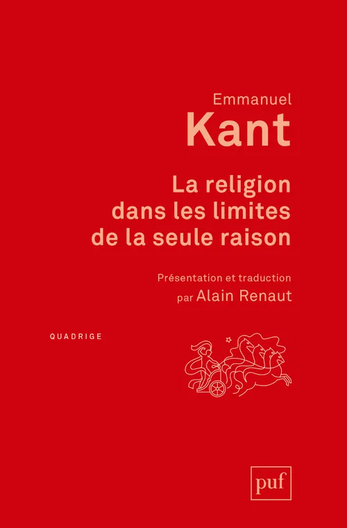 Livres Sciences Humaines et Sociales Philosophie La religion dans les limites de la seule raison Emmanuel Kant