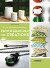 Photographiez vos créations, Blogs, boutiques, catalogues.