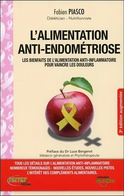 L'alimentation anti-endométriose - Les bienfaits de l'alimentation anti-inflammatoire pour vaincre les douleurs