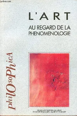 L art au regard de la phenomenologie, colloque de l'Ecole des Beaux-Arts de Toulouse, 25-26-27 mai 1993