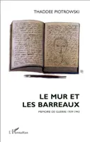LE MUR ET LES BARREAUX, Mémoire de guerre 1939-1943