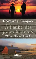 1, Three River Ranch, T1 : À l'aube des jours heureux, Three River Ranch, T1