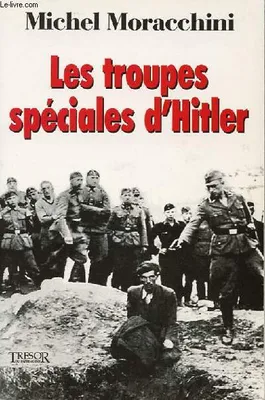 Les troupes spéciales d'Hitler - les Einsatzgruppen, les Einsatzgruppen