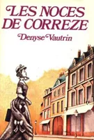 Le tourbillon des jours, I : Les Noces de Corrèze