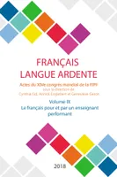 Français langue ardente, 9, Le français pour et par un enseignant performant, Actes du XIVe congrès mondial de la FIPF Volume 9