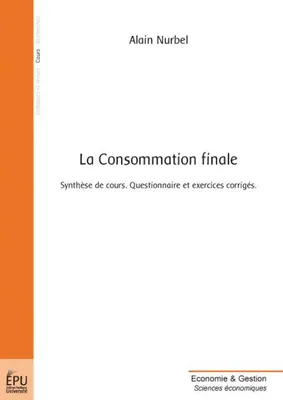 La consommation finale - synthèse de cours, questionnaire et exercices corrigés, synthèse de cours, questionnaire et exercices corrigés