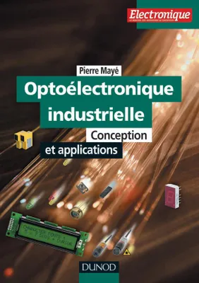 Optoélectronique industrielle - Conception et applications, Conception et applications