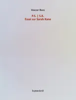 P.S. S.K. - Essai sur Sarah Kane