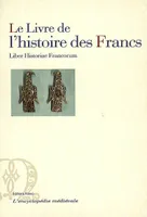 Le Livre de l'histoire des Francs (Liber Historiae), depuis leurs origines jusqu'à l'année 721