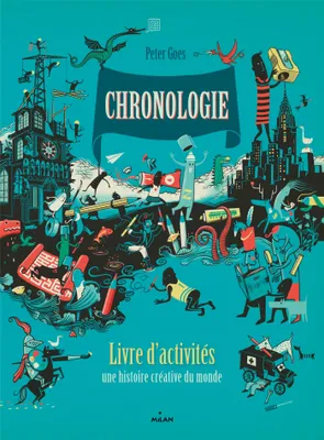 Chronologie - Le livre d'activités, une histoire du monde créative