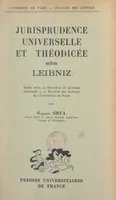 Jurisprudence universelle et théodicée selon Leibniz, Thèse pour le Doctorat ès lettres présentée à la Faculté des lettres de l'Université de Paris