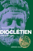 Dioclétien - L'Empire restauré, L'Empire restauré