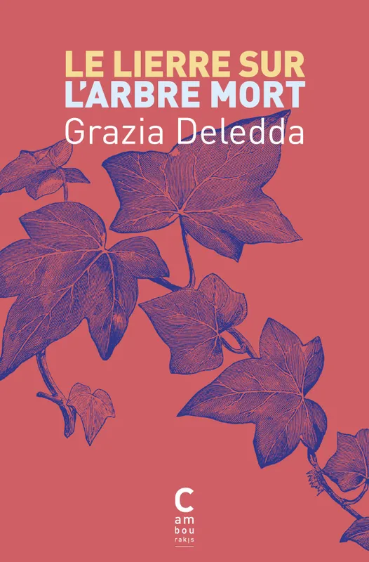 Livres Littérature et Essais littéraires Romans contemporains Etranger Le lierre sur l'arbre mort Grazia Deledda