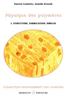 Physique des polymères, Volume 1, Structure, fabrication et emploi
