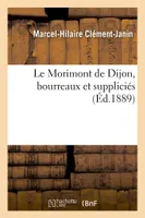 Le Morimont de Dijon, bourreaux et suppliciés