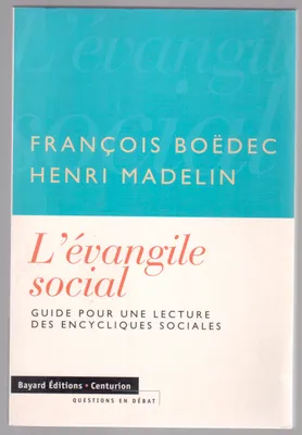 L'évangile social - Guide pour une lecture des encycliques sociales, guide pour une lecture des encycliques sociales