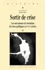 Sortir de crise, Les mécanismes de résolution de crises politiques (XVIe-XXe siècle)