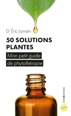 50 solutions plantes, Mon petit guide de phytothérapie