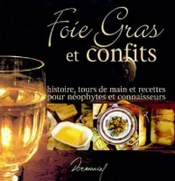 Foie gras et confits, histoire, tours de main et recettes pour néophytes et connaisseurs