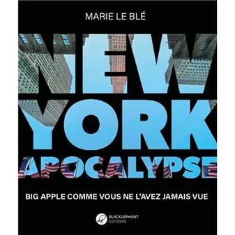 New York Apocalypse, Big Apple comme vous ne l'avez jamais vue