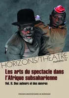 Horizons/Théâtre n° 14 – Les arts du spectacle dans l'Afrique subsaharienne, Vol. II : Des auteurs et des oeuvres