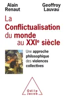 Conflictualisation du monde au XXIe siècle, Une approche philosophique des violences collectives