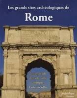Les grands sites archéologiques de Rome
, promenade dans la ville antique