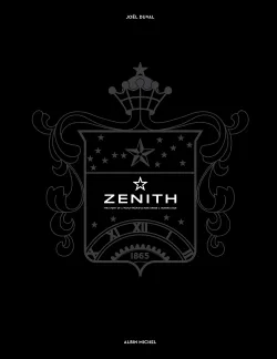 Zenith, La saga d'une manufacture horlogère étoilée