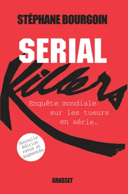 Serial Killers, Enquête mondiale sur les tueurs en série