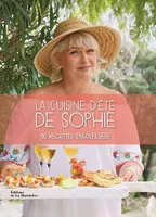 La cuisine d'été de Sophie, 90 recettes ensoleilées