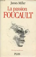 La passion Foucault - biographies.
